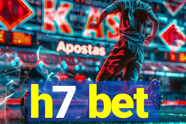 h7 bet
